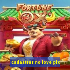 cadastrar no love pix